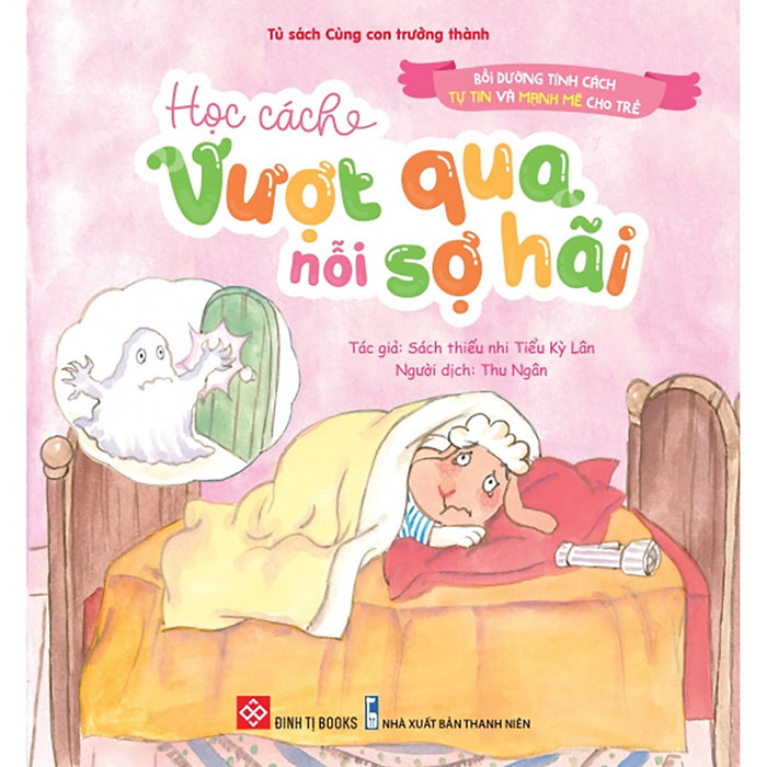 Bồi Dưỡng Tính Cách Tự Tin Và Mạnh Mẽ Cho Trẻ - Học Cách Vượt Qua Nỗi Sợ Hãi Bồi Dưỡng Tính Cách Tự Tin Và Mạnh Mẽ Cho Trẻ - Học Cách Vượt Qua Nỗi Sợ Hãi