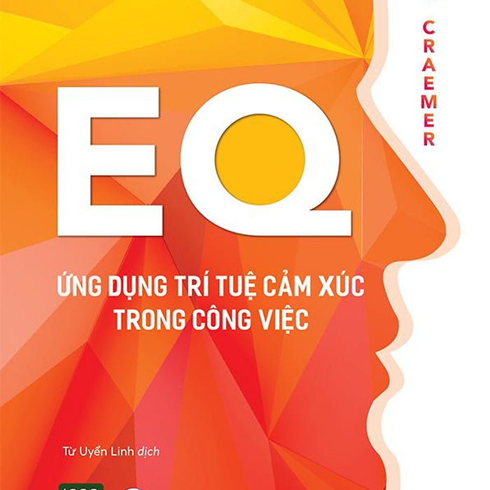 Eq - Ứng Dụng Trí Tuệ Cảm Xúc Trong Công Việc Eq - Ứng Dụng Trí Tuệ Cảm Xúc Trong Công Việc