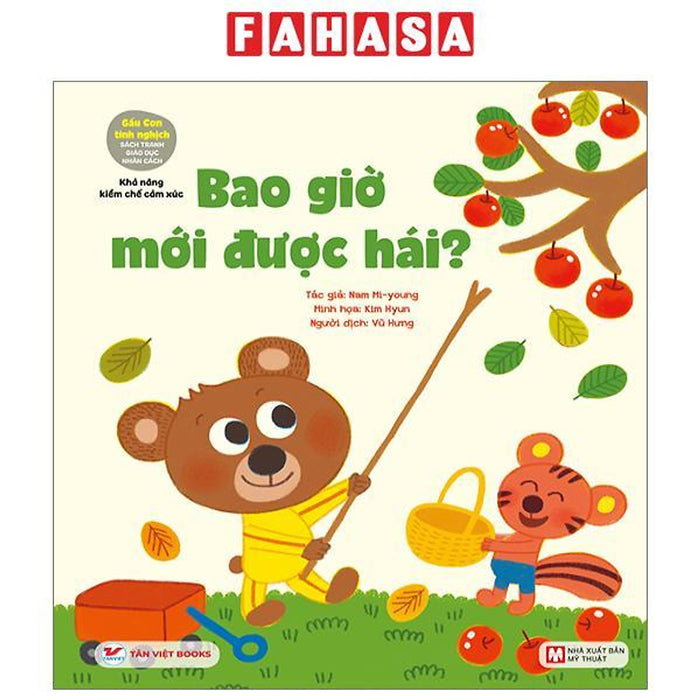 Gấu Con Tinh Nghịch - Sách Tranh Giáo Dục Nhân Cách - Khả Năng Kiềm Chế Cảm Xúc - Bao Giờ Mới Được Hái ? Gấu Con Tinh Nghịch - Sách Tranh Giáo Dục Nhân Cách - Khả Năng Kiềm Chế Cảm Xúc - Bao Giờ Mới Được Hái ?