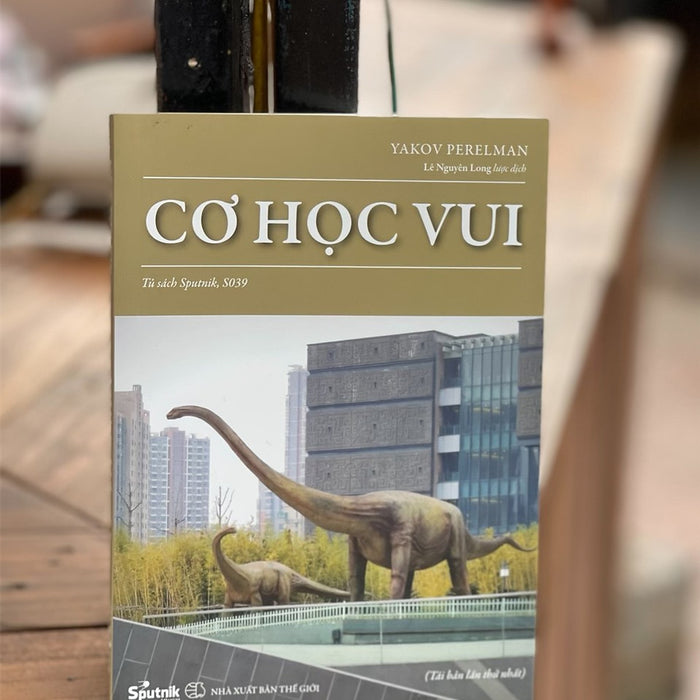 Cơ Học Vui – Yakov Perelman – Lê Nguyên Phong Dịch – Sputnịk – Nxb Thế Giới (Bìa Mềm) Cơ Học Vui – Yakov Perelman – Lê Nguyên Phong Dịch – Sputnịk – Nxb Thế Giới (Bìa Mềm)