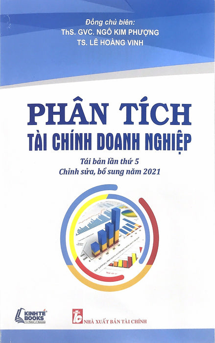 Phân Tích Tài Chính Doanh Nghiệp Tái Bản Lần Thứ 5 - Chỉnh Sửa Bổ Sung Năm 2021 (Tái Bản 2022) Phân Tích Tài Chính Doanh Nghiệp Tái Bản Lần Thứ 5 - Chỉnh Sửa Bổ Sung Năm 2021 (Tái Bản 2022)