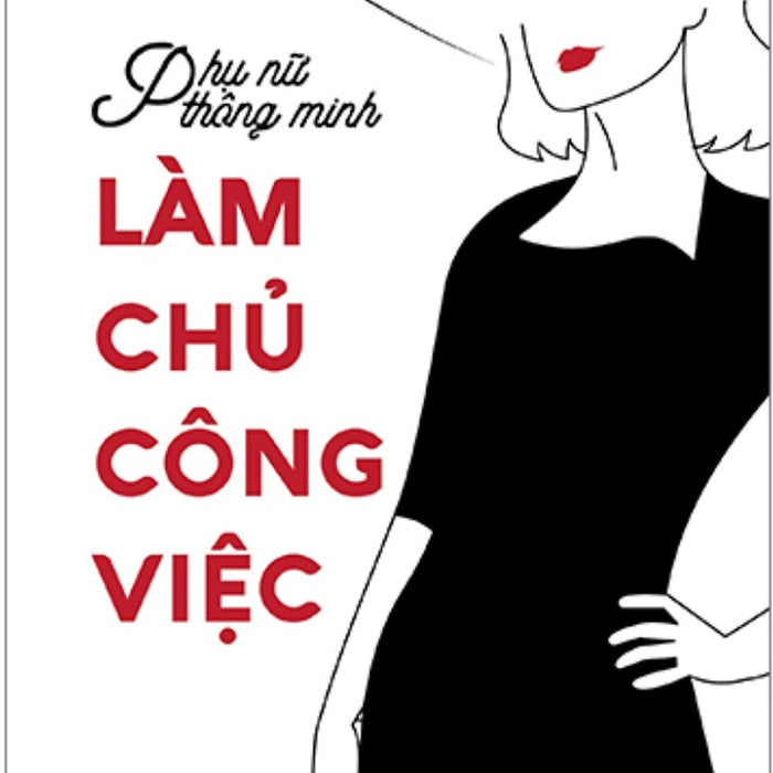 Phụ Nữ Thông Minh: Làm Chủ Công Việc _Tha Phụ Nữ Thông Minh: Làm Chủ Công Việc _Tha