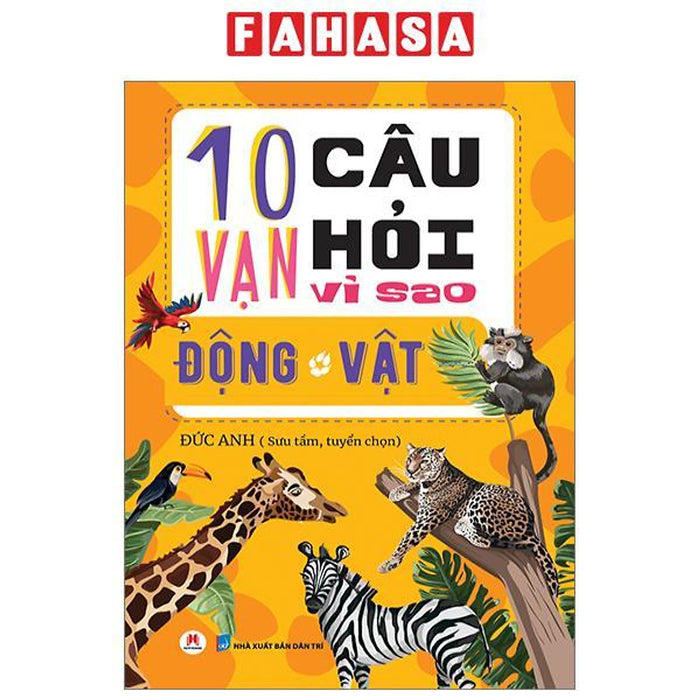 10 Vạn Câu Hỏi Vì Sao? - Động Vật (Tái Bản 2023) 10 Vạn Câu Hỏi Vì Sao? - Động Vật (Tái Bản 2023)