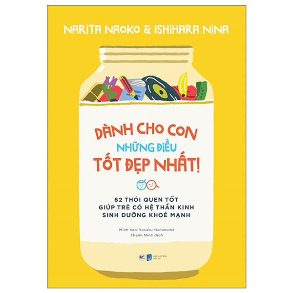 Dành Cho Con Những Điều Tốt Đẹp Nhất - 62 Thói Quen Tốt Giúp Trẻ Có Hệ Thần Kinh Sinh Dưỡng Khỏe Mạnh - Tặng Kèm Bookmark