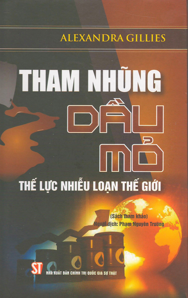 Sách - Tham Nhũng Dầu Mỏ - Thế Lực Nhiễu Loạn Thế Giới (Sách Tham Khảo)