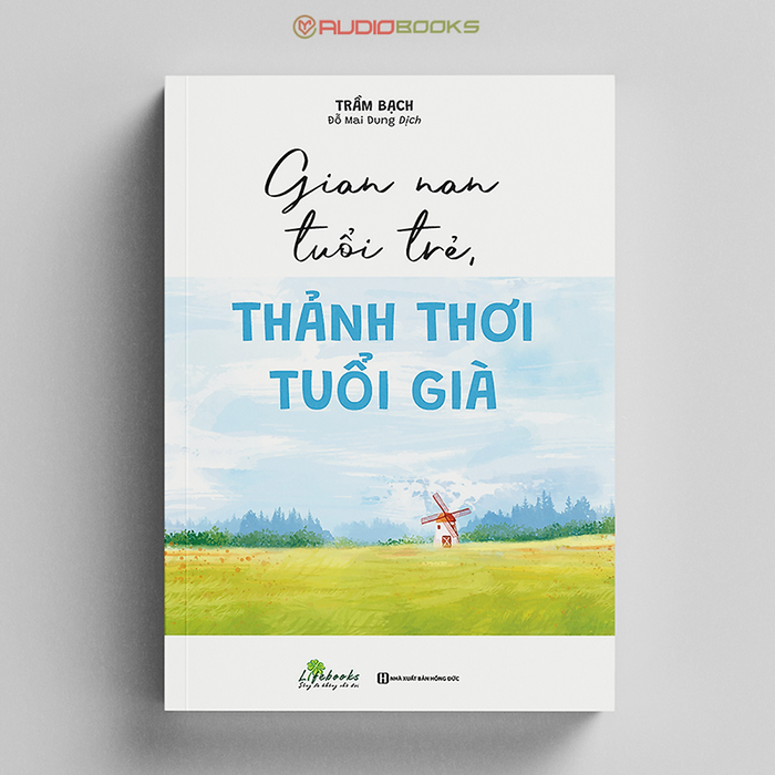 Gian Nan Tuổi Trẻ Thảnh Thơi Tuổi Già Gian Nan Tuổi Trẻ Thảnh Thơi Tuổi Già