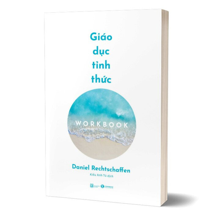 Giáo Dục Tỉnh Thức - Workbook (Daniel Rechtschaffen,Tha) Giáo Dục Tỉnh Thức - Workbook (Daniel Rechtschaffen,Tha)