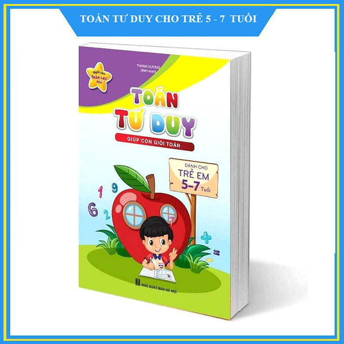 Toán Tư Duy Cho Trẻ 5 - 7 Tuổi Toán Tư Duy Cho Trẻ 5 - 7 Tuổi