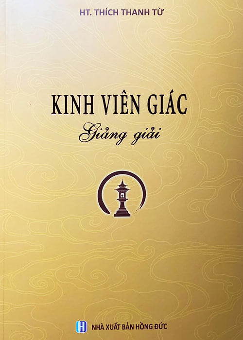 Kinh Viên Giác Giảng Giải (Ht Thích Thanh Từ) Kinh Viên Giác Giảng Giải (Ht Thích Thanh Từ)
