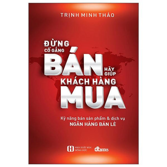 Đừng Cố Gắng Bán - Hãy Giúp Khách Hàng Mua (2022) Đừng Cố Gắng Bán - Hãy Giúp Khách Hàng Mua (2022)