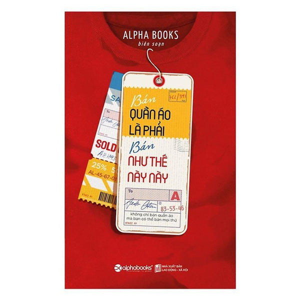 Sách Bán Quần Áo Thì Phải Bán Như Thế Này Này - Alphabooks - Bản Quyền