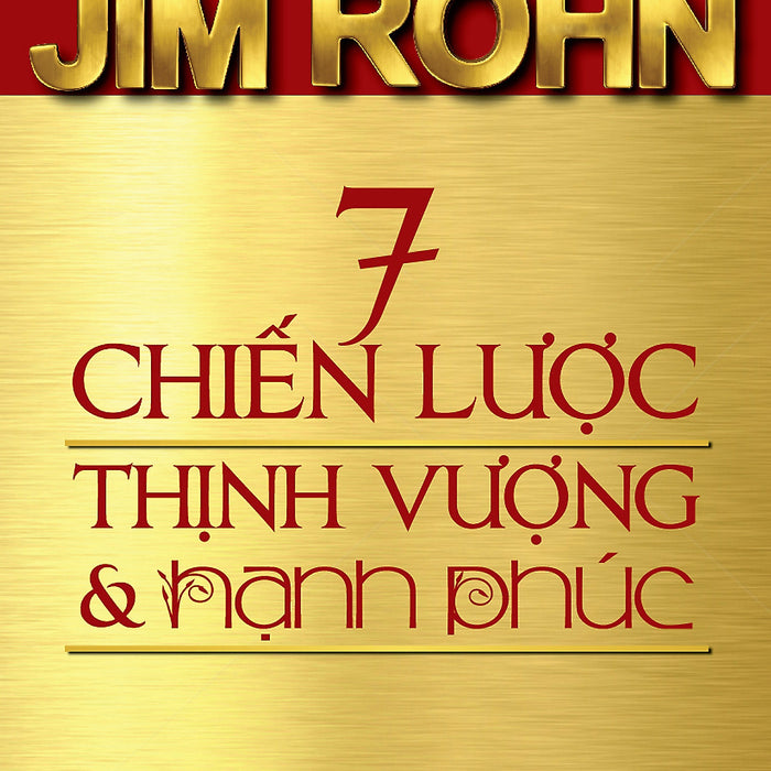 7 Chiến Lược Thịnh Vượng Và Hạnh Phúc (Tái Bản) 7 Chiến Lược Thịnh Vượng Và Hạnh Phúc (Tái Bản)