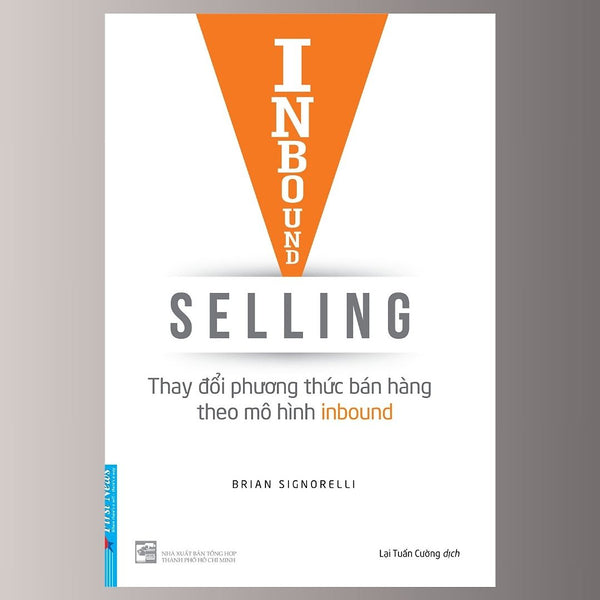 Inbound Selling - Thay Đổi Phương Thức Bán Hàng Theo Mô Hình Inbound - Brian Signorell - Lại Tuấn Cường Dịch - (Bìa Mềm)