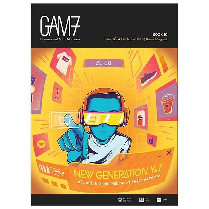 Gam7 Book No.10 Thấu Hiểu & Chinh Phục Thế Hệ Khách Hàng Mới Gam7 Book No.10 Thấu Hiểu & Chinh Phục Thế Hệ Khách Hàng Mới