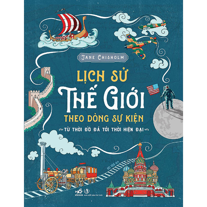 Lịch Sử Thế Giới Theo Dòng Sự Kiện - Từ Thời Đồ Đá Tới Thời Hiện Đại Lịch Sử Thế Giới Theo Dòng Sự Kiện - Từ Thời Đồ Đá Tới Thời Hiện Đại