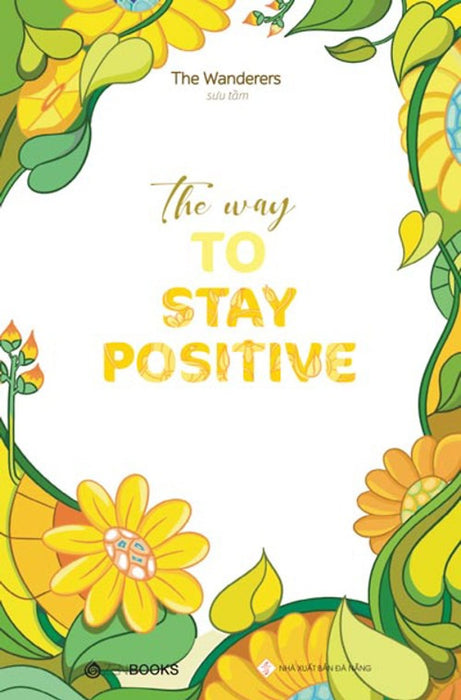 The Way To Stay Positive The Way To Stay Positive