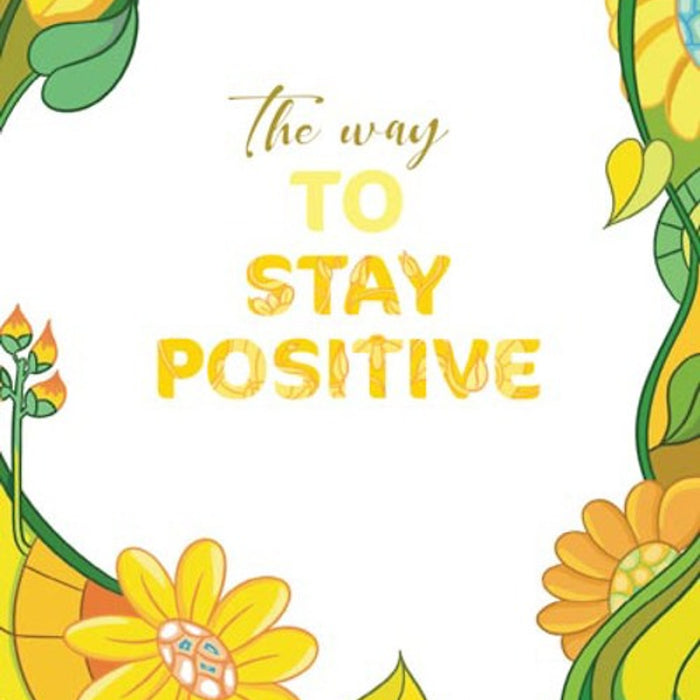 The Way To Stay Positive The Way To Stay Positive