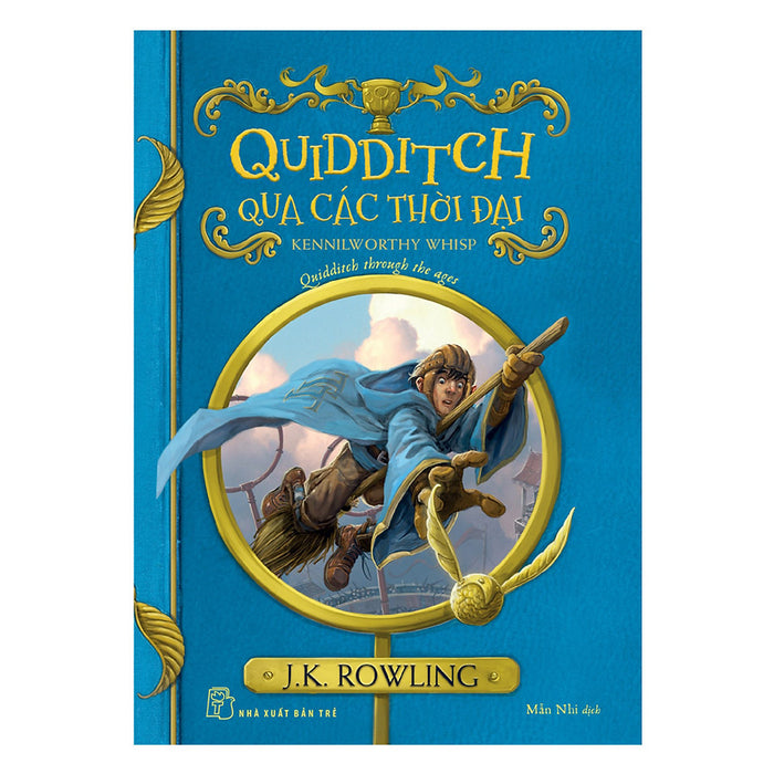 Harry Potter Ngoại Truyện - Quidditch Qua Các Thời Đại Harry Potter Ngoại Truyện - Quidditch Qua Các Thời Đại