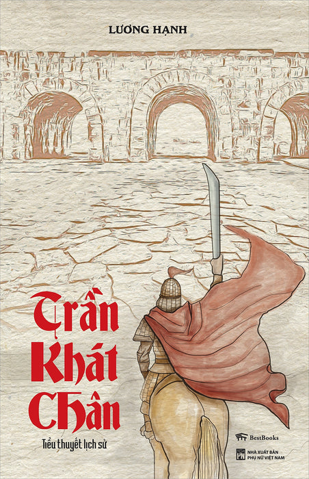 Trần Khát Chân ( Tiểu Thuyết Lịch Sử ) Trần Khát Chân ( Tiểu Thuyết Lịch Sử )