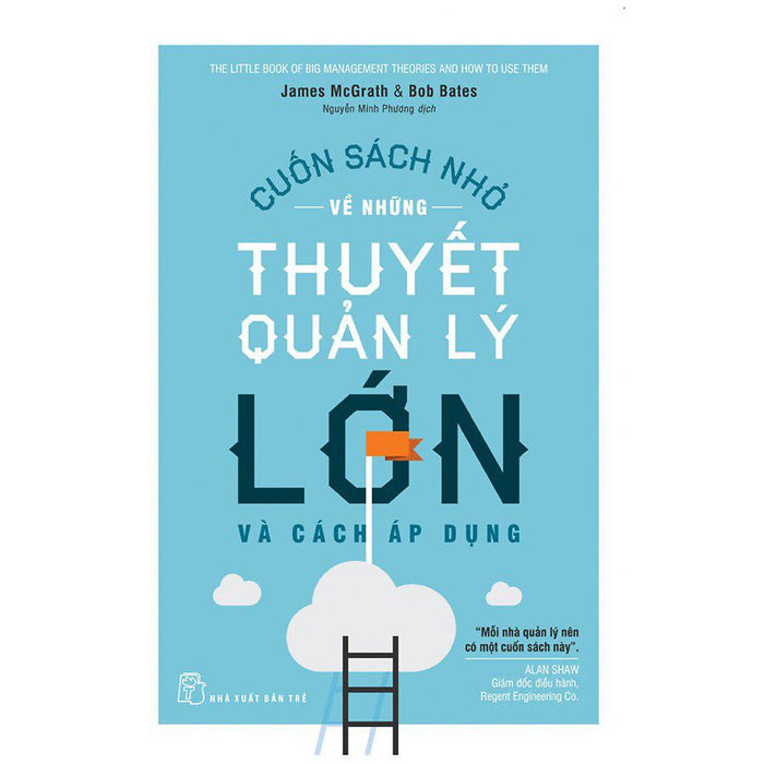 Cuốn Sách Nhỏ Về Những Thuyết Quản Lý Lớn Và Cách Áp Dụng Cuốn Sách Nhỏ Về Những Thuyết Quản Lý Lớn Và Cách Áp Dụng
