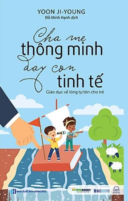 Cha Mẹ Thông Minh Dạy Con Tinh Tế - Giáo Dục Về Lòng Tự Tôn Cho Trẻ_ Sách_ Bizbooks_ Sách Hay Mỗi Ngày Cha Mẹ Thông Minh Dạy Con Tinh Tế - Giáo Dục Về Lòng Tự Tôn Cho Trẻ_ Sách_ Bizbooks_ Sách Hay Mỗi Ngày