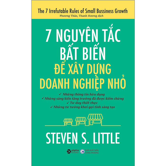 7 Nguyên Tắc Bất Biến Để Xây Dựng Doanh Nghiệp Nhỏ 7 Nguyên Tắc Bất Biến Để Xây Dựng Doanh Nghiệp Nhỏ