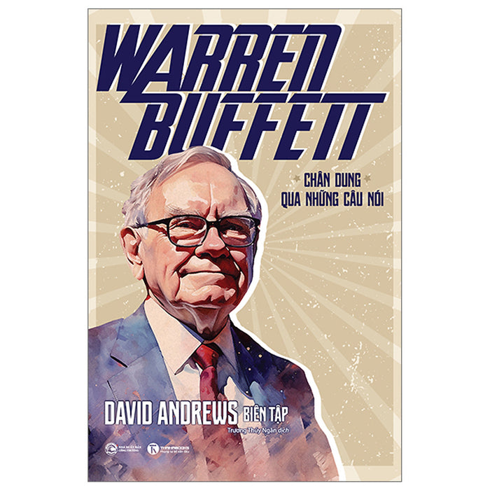 Sách Truyền Cảm Hứng Kinh Doanh Đáng Đọc-Warren Buffett - Chân Dung Qua Những Câu Nói Sách Truyền Cảm Hứng Kinh Doanh Đáng Đọc-Warren Buffett - Chân Dung Qua Những Câu Nói