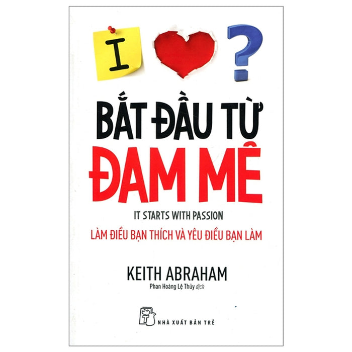 Bắt Đầu Từ Đam Mê-Cuốn Sách Dành Cho Những Người Thành Công Bắt Đầu Từ Đam Mê-Cuốn Sách Dành Cho Những Người Thành Công