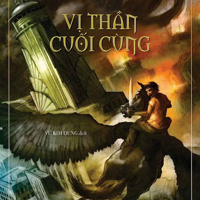 Vị Thần Cuối Cùng (Phần 5 Bộ Percy Jackson Và Các Vị Thần Trên Đỉnh Olympus) Vị Thần Cuối Cùng (Phần 5 Bộ Percy Jackson Và Các Vị Thần Trên Đỉnh Olympus)