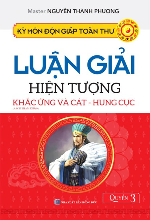 Kỳ Môn Độn Giáp Toàn Thư - Luận Giải Hiện Tượng Khắc Ứng Và Cát - Hung Cục - Quyển 3 Kỳ Môn Độn Giáp Toàn Thư - Luận Giải Hiện Tượng Khắc Ứng Và Cát - Hung Cục - Quyển 3