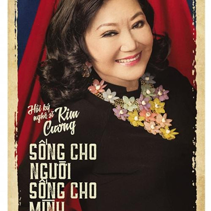 Sách Hồi Ký Nghệ Sĩ Kim Cương: Sống Cho Người - Sống Cho Mình (Bìa Mềm) Sách Hồi Ký Nghệ Sĩ Kim Cương: Sống Cho Người - Sống Cho Mình (Bìa Mềm)