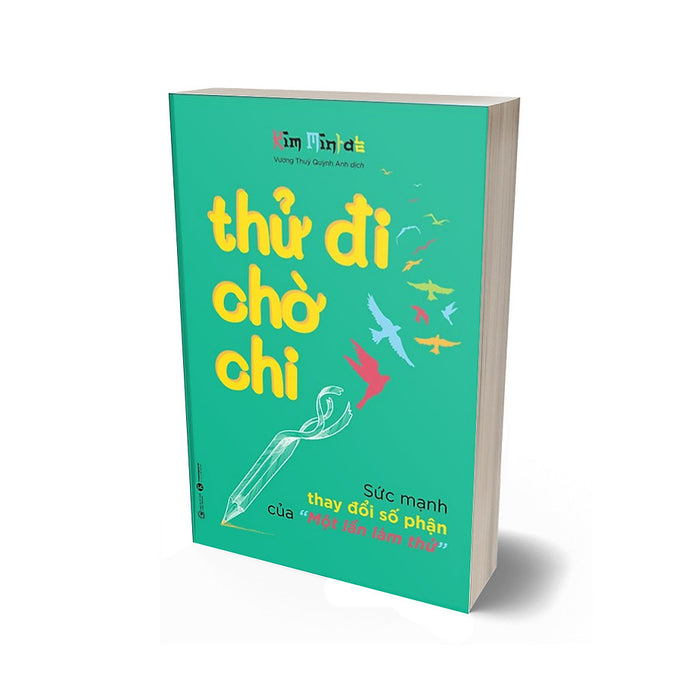 Thử Đi Chờ Chi - Sức Mạnh Thay Đổi Số Phận Của Một Lần Làm Thử Thử Đi Chờ Chi - Sức Mạnh Thay Đổi Số Phận Của Một Lần Làm Thử