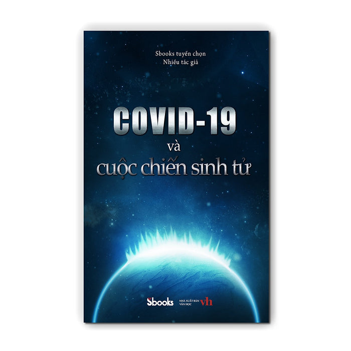 Covid-19 Và Cuộc Chiến Sinh Tử Covid-19 Và Cuộc Chiến Sinh Tử