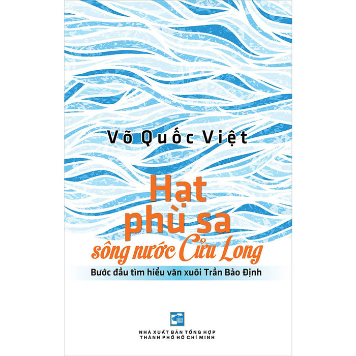 Hạt Phù Sa Sông Nước Cửu Long (Bước Đầu Tìm Hiểu Văn Xuôi Trần Bảo Định) Hạt Phù Sa Sông Nước Cửu Long (Bước Đầu Tìm Hiểu Văn Xuôi Trần Bảo Định)