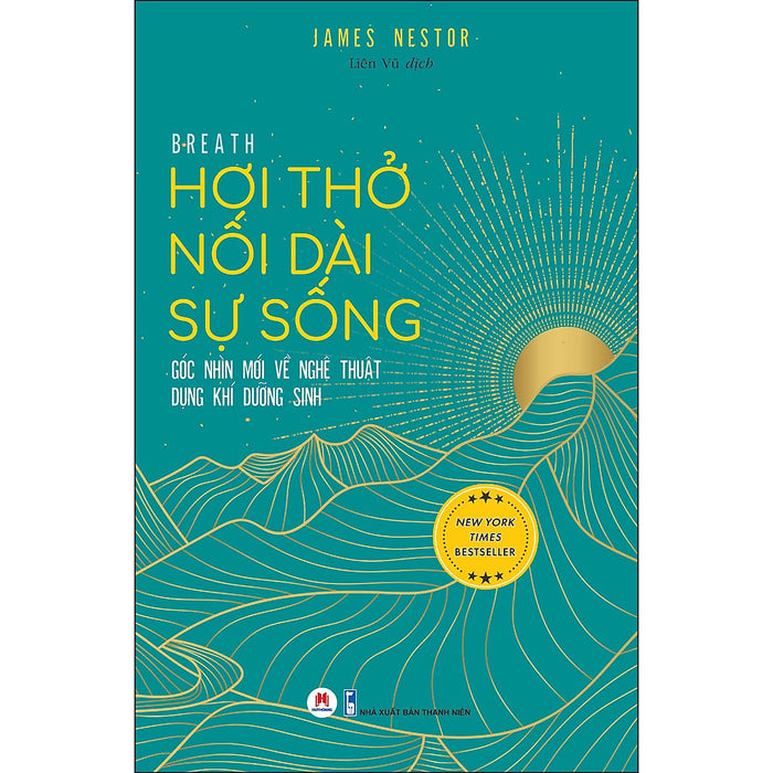 Hơi Thở Nối Dài Sự Sống - Góc Nhìn Mới Về Nghệ Thuật Dụng Khí Dưỡng Sinh Hơi Thở Nối Dài Sự Sống - Góc Nhìn Mới Về Nghệ Thuật Dụng Khí Dưỡng Sinh