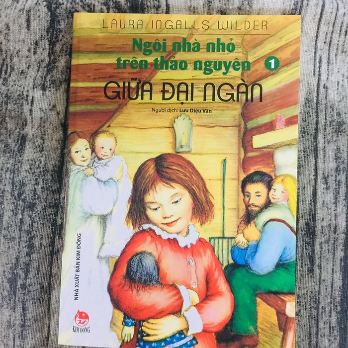 Ngôi Nhà Nhỏ Trên Thảo Nguyên - Tập 1: Giữa Đại Ngàn Ngôi Nhà Nhỏ Trên Thảo Nguyên - Tập 1: Giữa Đại Ngàn