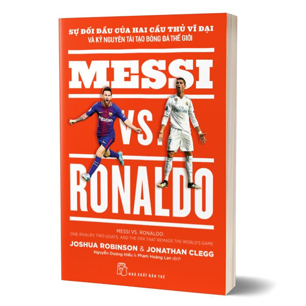 Messi Vs. Ronaldo Sự Đối Đầu Của Hai Cầu Thủ Vĩ Đại Và Kỷ Nguyên Tái Tạo Bóng Đá Thế Giới