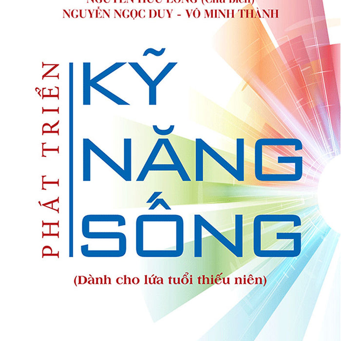 Phát Triển Kỹ Năng Sống (Dành Cho Lứa Tuổi Thiếu Niên) Phát Triển Kỹ Năng Sống (Dành Cho Lứa Tuổi Thiếu Niên)