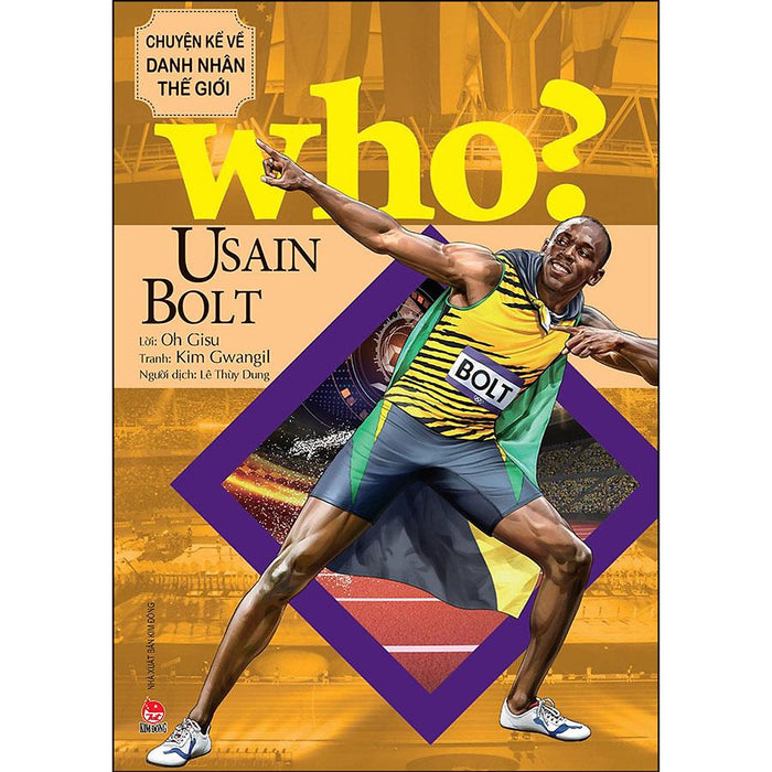 Who? Chuyện Kể Về Danh Nhân Thế Giới: Usain Bolt Who? Chuyện Kể Về Danh Nhân Thế Giới: Usain Bolt
