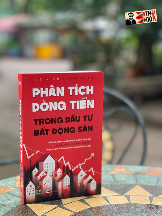 Phân Tích Dòng Tiền Trong Đầu Tư Bất Động Sản - Từ Viễn - Đỗ Thu Thủy Dịch -1980 Books -Nxb Công Thương Phân Tích Dòng Tiền Trong Đầu Tư Bất Động Sản - Từ Viễn - Đỗ Thu Thủy Dịch -1980 Books -Nxb Công Thương