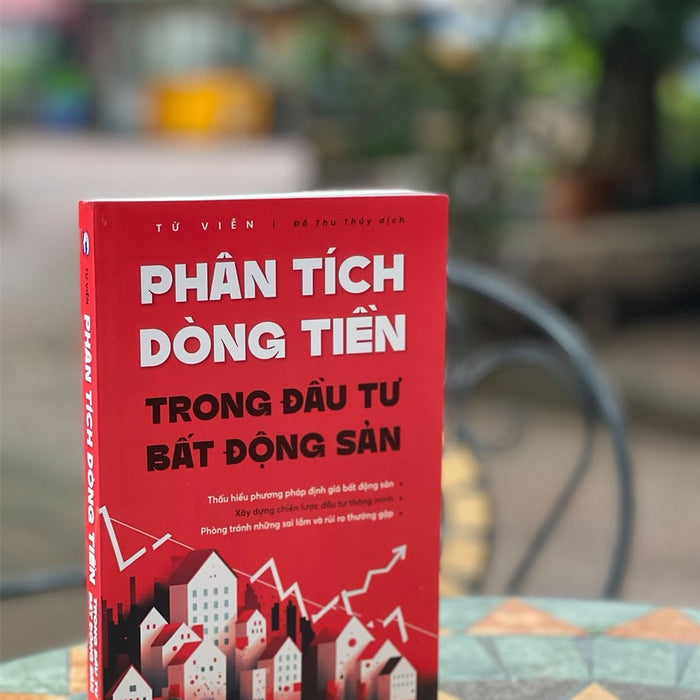 Phân Tích Dòng Tiền Trong Đầu Tư Bất Động Sản - Từ Viễn - Đỗ Thu Thủy Dịch -1980 Books -Nxb Công Thương Phân Tích Dòng Tiền Trong Đầu Tư Bất Động Sản - Từ Viễn - Đỗ Thu Thủy Dịch -1980 Books -Nxb Công Thương
