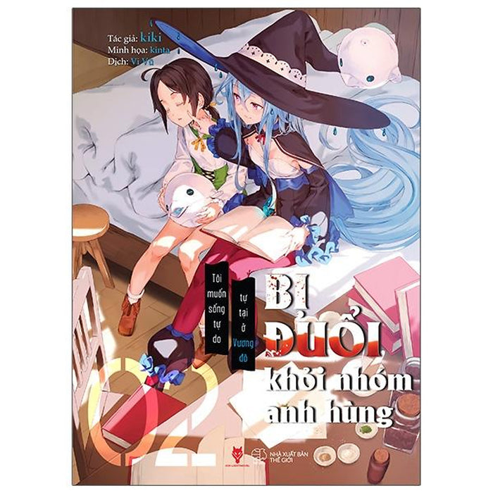 Bị Đuổi Khỏi Nhóm Anh Hùng, Tôi Muốn Sống Tự Do Tự Tại Ở Vương Đô - Tập 2 - Tặng Kèm Bookmark + Card Pvc Bị Đuổi Khỏi Nhóm Anh Hùng, Tôi Muốn Sống Tự Do Tự Tại Ở Vương Đô - Tập 2 - Tặng Kèm Bookmark + Card Pvc