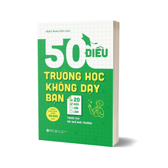 50 Điều Trường Học Không Dạy Bạn Và 20 Điều Cần Làm Trước Khi Rời Ghế Nhà Trường 50 Điều Trường Học Không Dạy Bạn Và 20 Điều Cần Làm Trước Khi Rời Ghế Nhà Trường