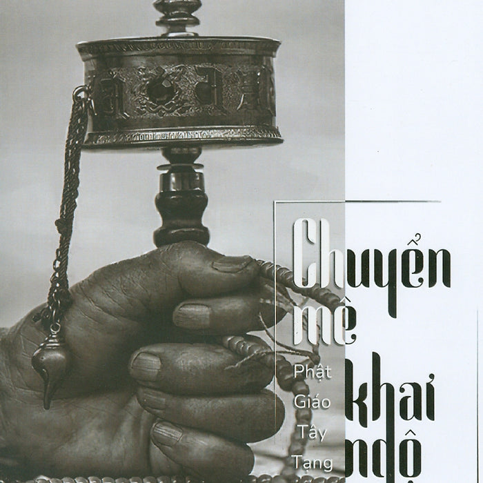 Phật Giáo Tây Tạng Cơ Bản - Chuyển Mê Khai Ngộ Phật Giáo Tây Tạng Cơ Bản - Chuyển Mê Khai Ngộ