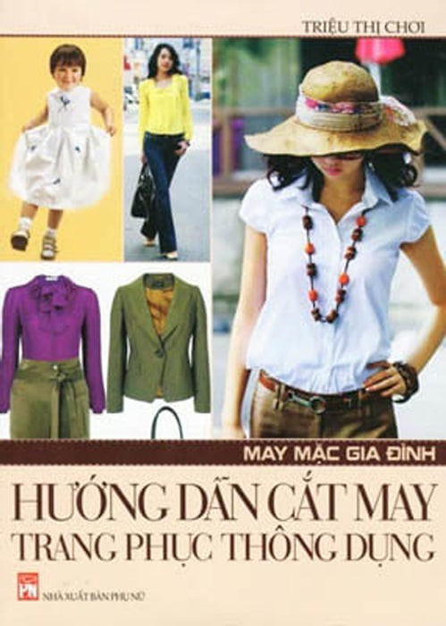 Hướng Dẫn Cắt May Trang Phục Thông Dụng Hướng Dẫn Cắt May Trang Phục Thông Dụng