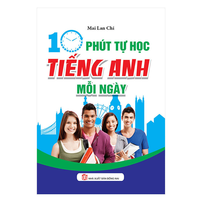 10 Phút Tự Học Tiếng Anh Mỗi Ngày 10 Phút Tự Học Tiếng Anh Mỗi Ngày