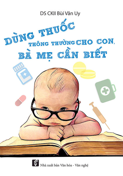 Dùng Thuốc Thông Thường Cho Con Bà Mẹ Cần Biết