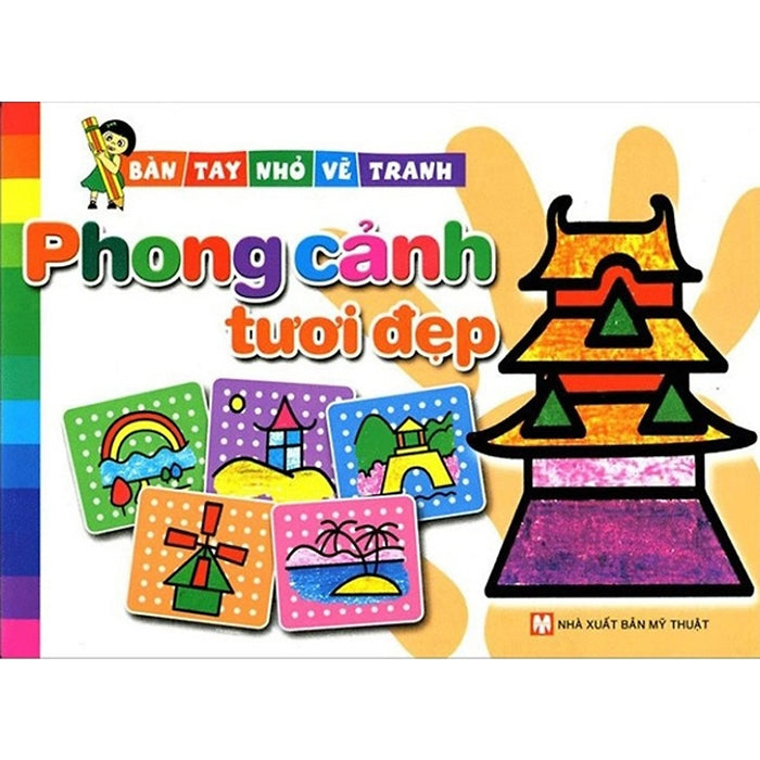 Bàn Tay Nhỏ Vẽ Tranh - Phong Cảnh Tươi Đẹp Bàn Tay Nhỏ Vẽ Tranh - Phong Cảnh Tươi Đẹp