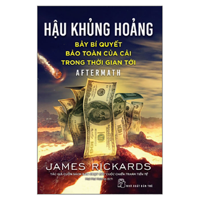 Hậu Khủng Hoảng: Bảy Bí Quyết Bảo Toàn Của Cải Trong Thời Gian Tới Hậu Khủng Hoảng: Bảy Bí Quyết Bảo Toàn Của Cải Trong Thời Gian Tới