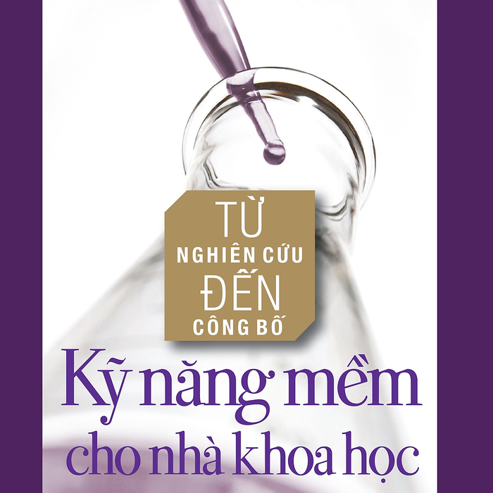 Từ Nghiên Cứu Đến Công Bố Kỹ Năng Mềm Cho Nhà Khoa Học (Tái Bản 2020) Từ Nghiên Cứu Đến Công Bố Kỹ Năng Mềm Cho Nhà Khoa Học (Tái Bản 2020)